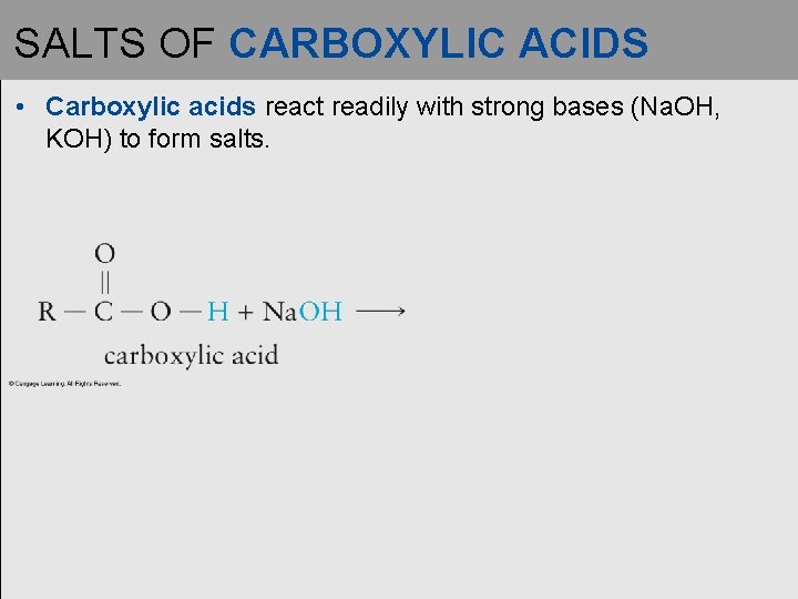 SALTS OF CARBOXYLIC ACIDS • Carboxylic acids react readily with strong bases (Na. OH,
