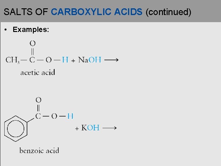 SALTS OF CARBOXYLIC ACIDS (continued) • Examples: 