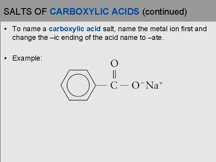 SALTS OF CARBOXYLIC ACIDS (continued) • To name a carboxylic acid salt, name the