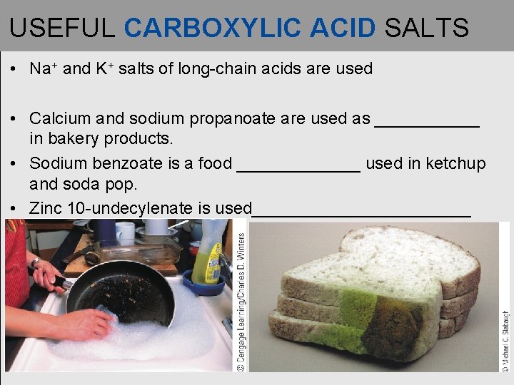 USEFUL CARBOXYLIC ACID SALTS • Na+ and K+ salts of long-chain acids are used