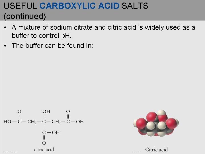 USEFUL CARBOXYLIC ACID SALTS (continued) • A mixture of sodium citrate and citric acid