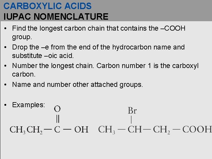 CARBOXYLIC ACIDS IUPAC NOMENCLATURE • Find the longest carbon chain that contains the –COOH