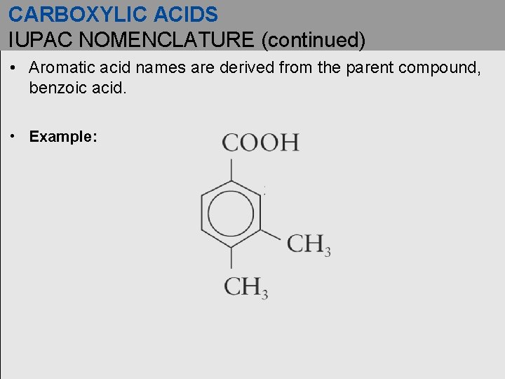 CARBOXYLIC ACIDS IUPAC NOMENCLATURE (continued) • Aromatic acid names are derived from the parent