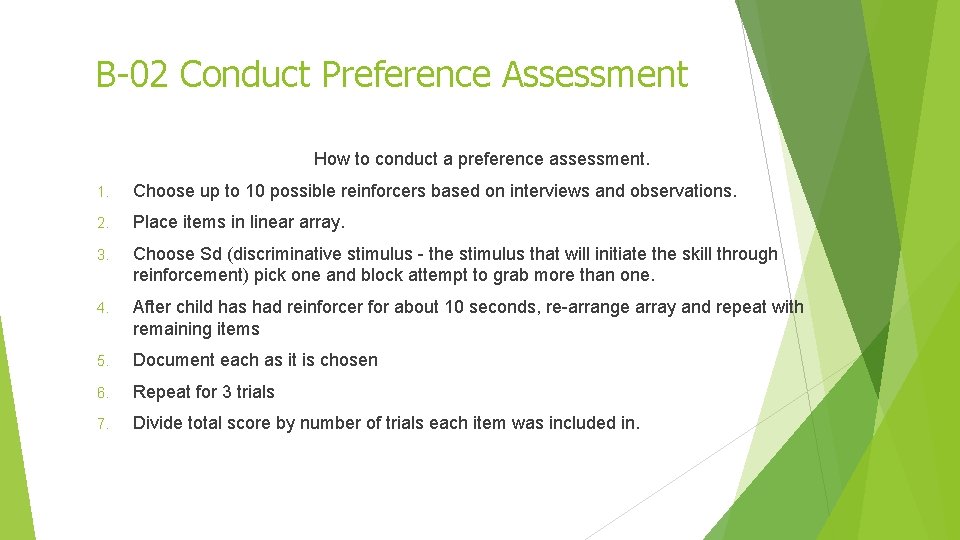 B-02 Conduct Preference Assessment How to conduct a preference assessment. 1. Choose up to