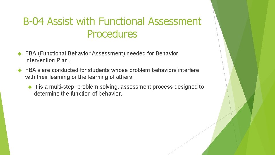 B-04 Assist with Functional Assessment Procedures FBA (Functional Behavior Assessment) needed for Behavior Intervention