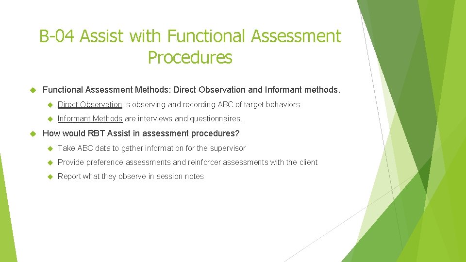 B-04 Assist with Functional Assessment Procedures Functional Assessment Methods: Direct Observation and Informant methods.