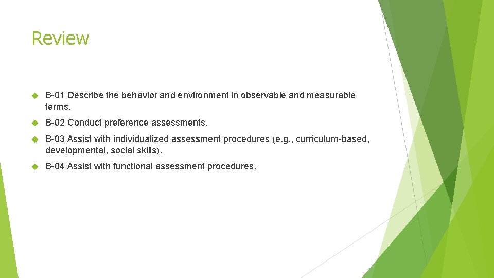 Review B-01 Describe the behavior and environment in observable and measurable terms. B-02 Conduct