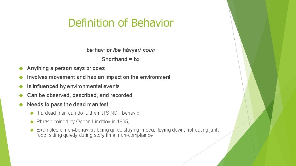 Definition of Behavior be·hav·ior /bəˈhāvyər/ noun Shorthand = bx Anything a person says or