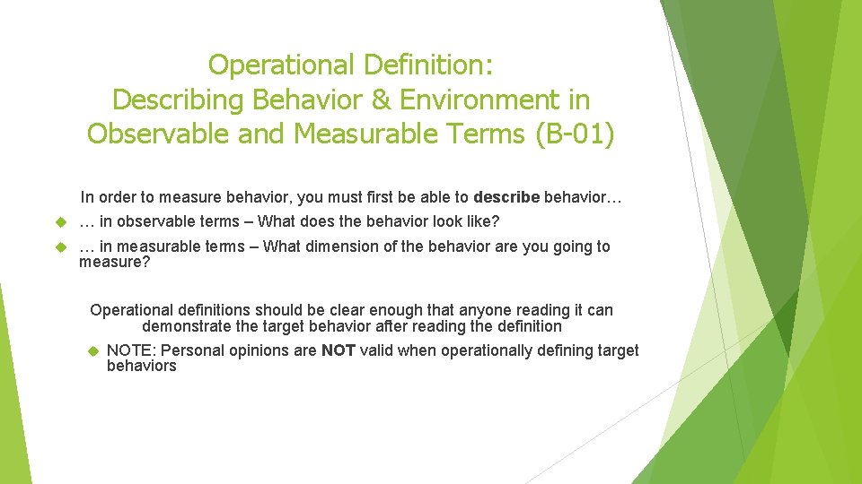Operational Definition: Describing Behavior & Environment in Observable and Measurable Terms (B-01) In order