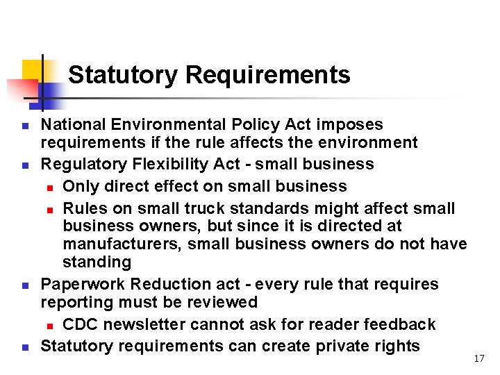 Statutory Requirements n n National Environmental Policy Act imposes requirements if the rule affects