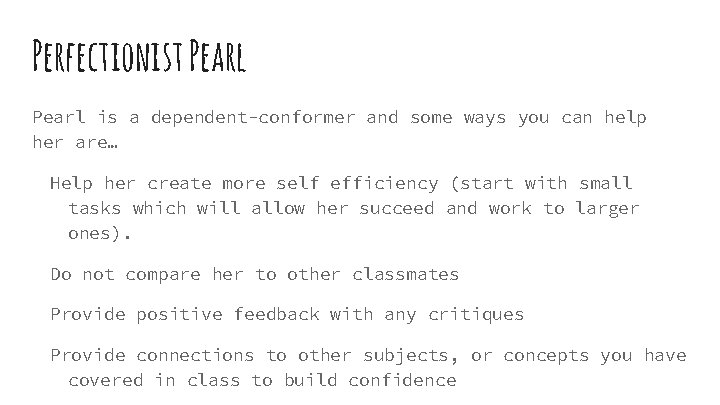 Perfectionist Pearl is a dependent-conformer and some ways you can help her are… Help