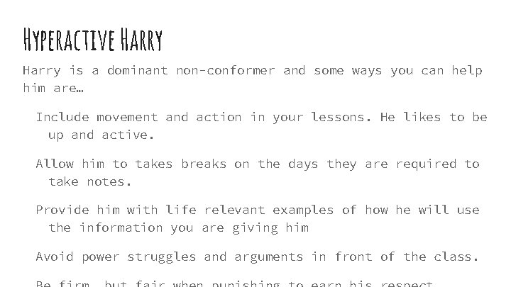 Hyperactive Harry is a dominant non-conformer and some ways you can help him are…