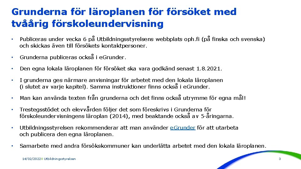 Grunderna för läroplanen försöket med tvåårig förskoleundervisning • Publiceras under vecka 6 på Utbildningsstyrelsens