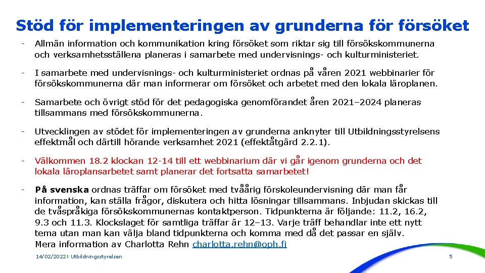 Stöd för implementeringen av grunderna försöket - Allmän information och kommunikation kring försöket som