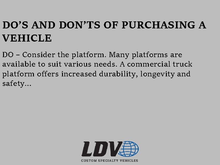 DO’S AND DON’TS OF PURCHASING A VEHICLE DO – Consider the platform. Many platforms