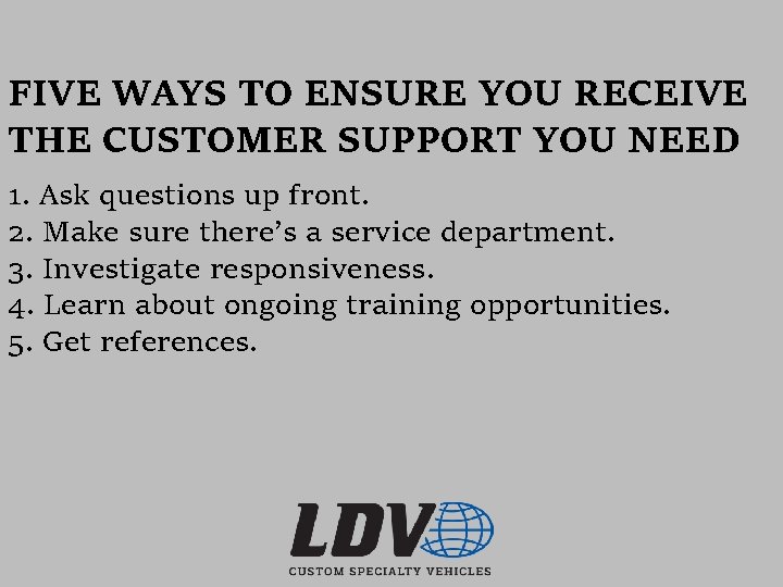 FIVE WAYS TO ENSURE YOU RECEIVE THE CUSTOMER SUPPORT YOU NEED 1. Ask questions