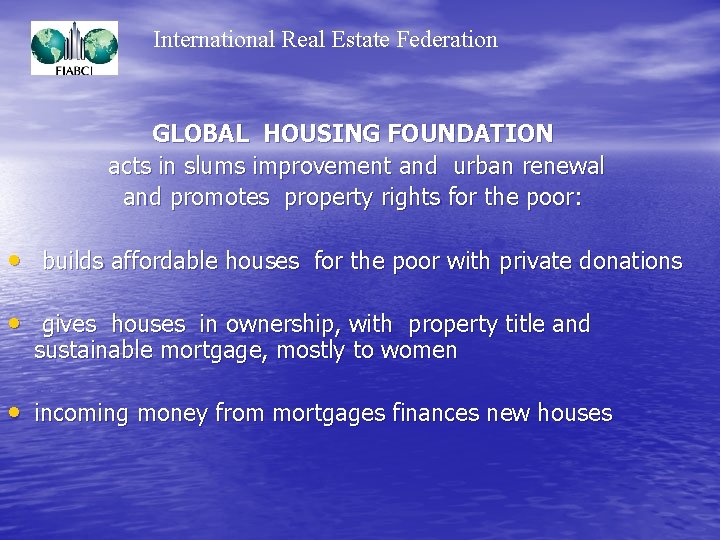 International Real Estate Federation GLOBAL HOUSING FOUNDATION acts in slums improvement and urban renewal