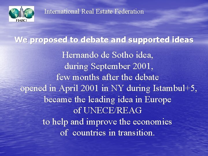 International Real Estate Federation We proposed to debate and supported ideas Hernando de Sotho