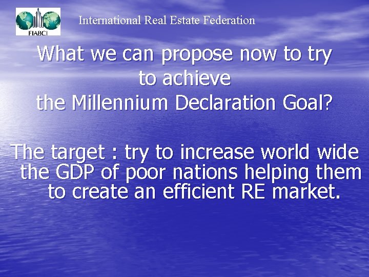 International Real Estate Federation What we can propose now to try to achieve the
