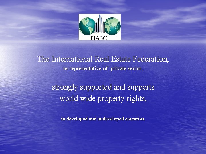 The International Real Estate Federation, as representative of private sector, strongly supported and supports