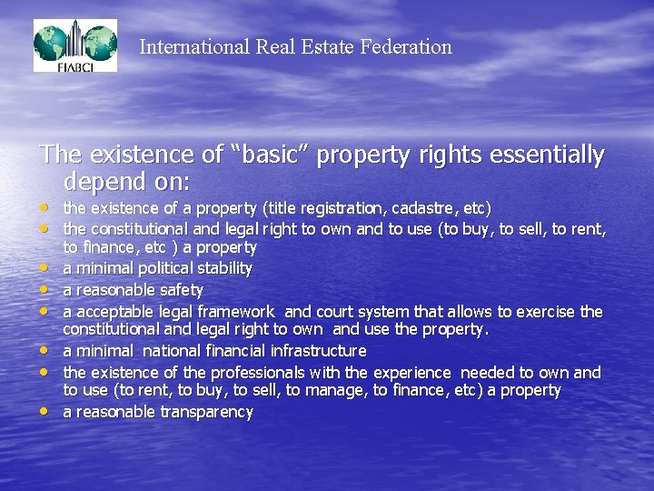 International Real Estate Federation The existence of “basic” property rights essentially depend on: •
