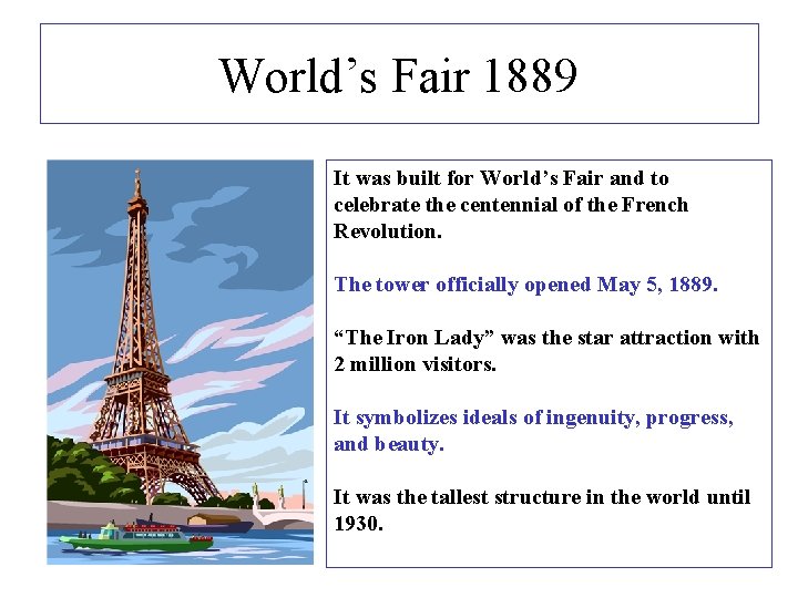 World’s Fair 1889 It was built for World’s Fair and to celebrate the centennial