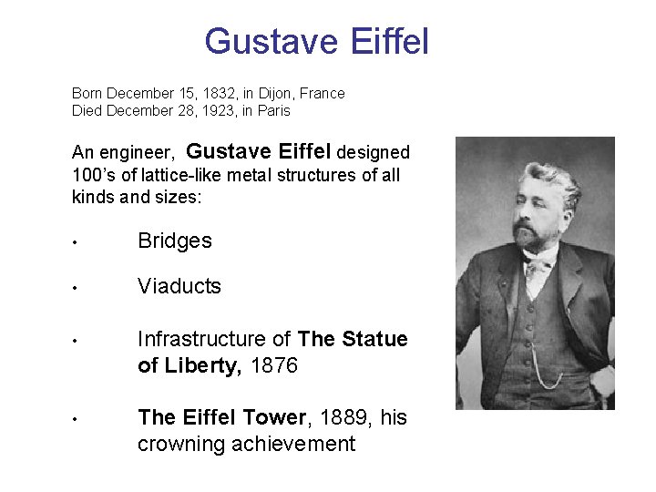 Gustave Eiffel Born December 15, 1832, in Dijon, France Died December 28, 1923, in