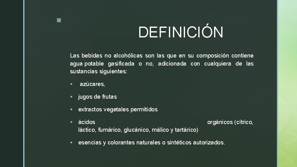 z DEFINICIÓN Las bebidas no alcohólicas son las que en su composición contiene agua