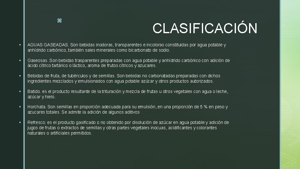 z CLASIFICACIÓN § AGUAS GASEADAS. Son bebidas inodoras, transparentes e incoloras constituidas por agua