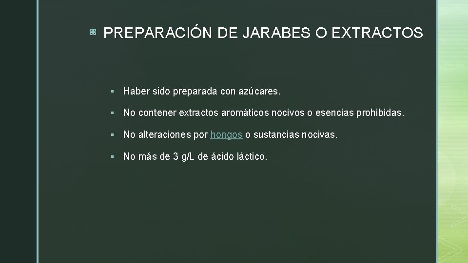 z PREPARACIÓN DE JARABES O EXTRACTOS § Haber sido preparada con azúcares. § No