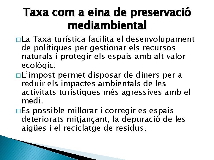 Taxa com a eina de preservació mediambiental � La Taxa turística facilita el desenvolupament