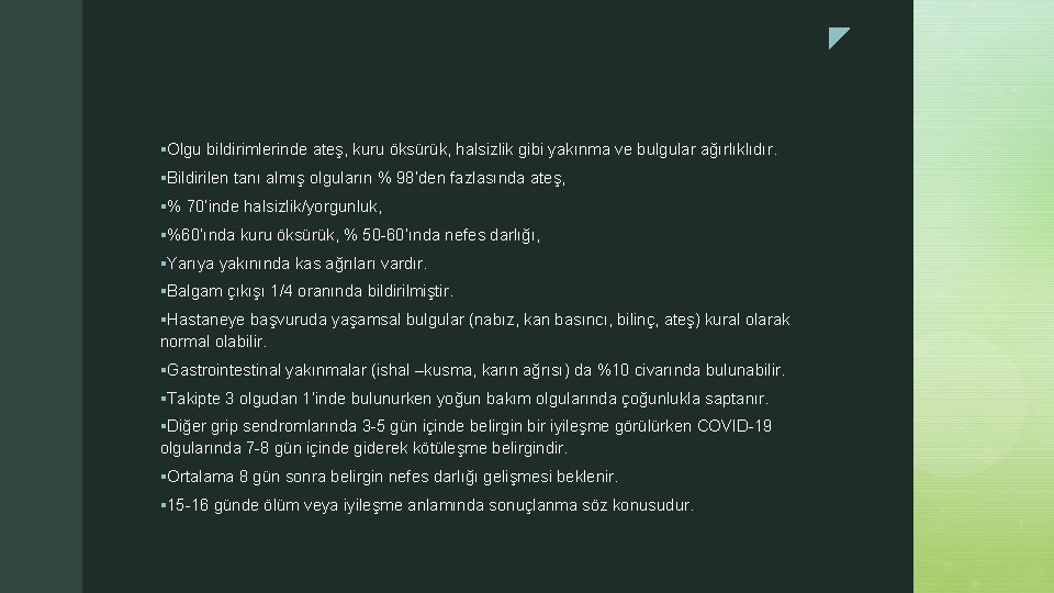 _ §Olgu bildirimlerinde ateş, kuru öksürük, halsizlik gibi yakınma ve bulgular ağırlıklıdır. §Bildirilen tanı