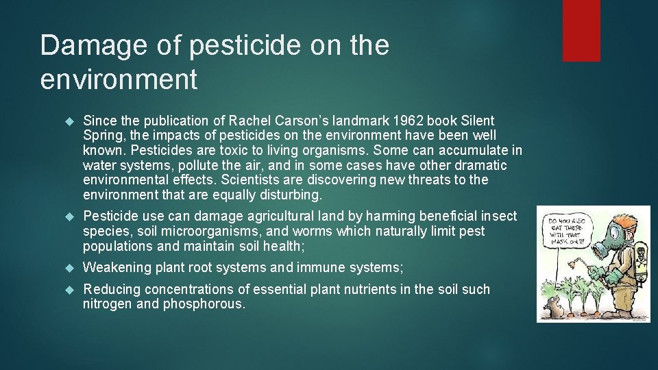 Damage of pesticide on the environment Since the publication of Rachel Carson’s landmark 1962