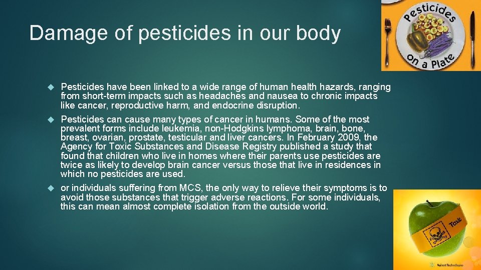 Damage of pesticides in our body Pesticides have been linked to a wide range