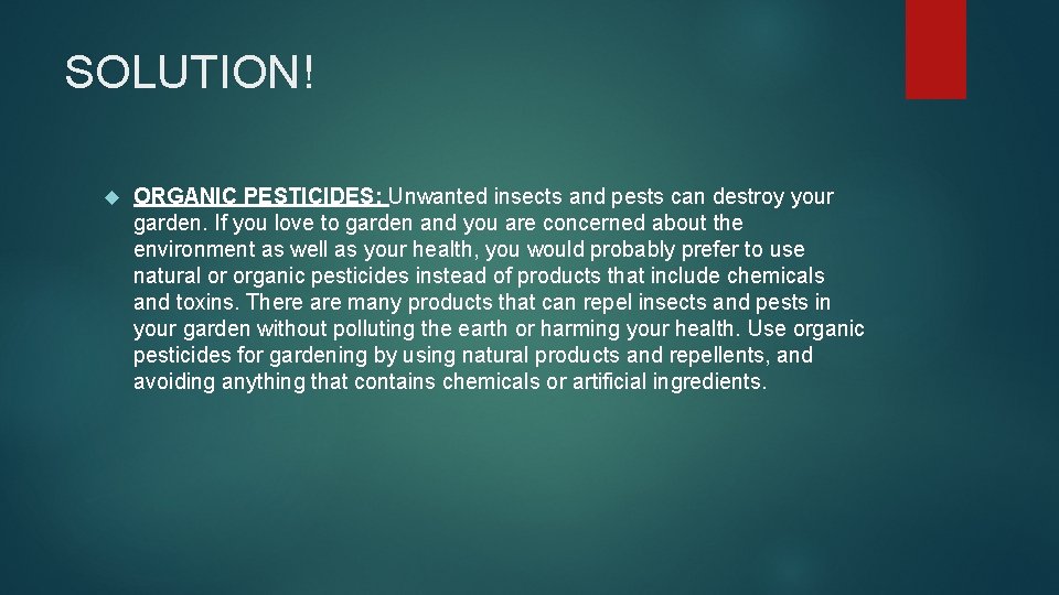 SOLUTION! ORGANIC PESTICIDES: Unwanted insects and pests can destroy your garden. If you love