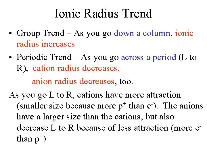 Ionic Radius Trend • Group Trend – As you go down a column, ionic