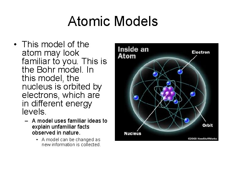 Atomic Models • This model of the atom may look familiar to you. This