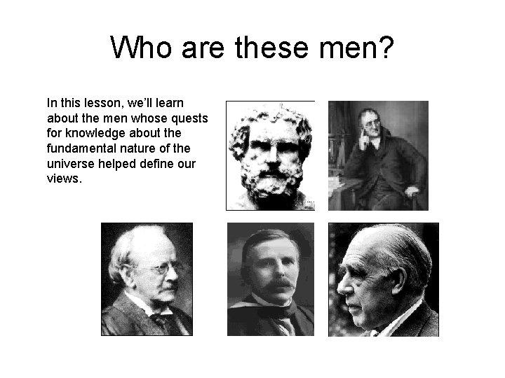 Who are these men? In this lesson, we’ll learn about the men whose quests