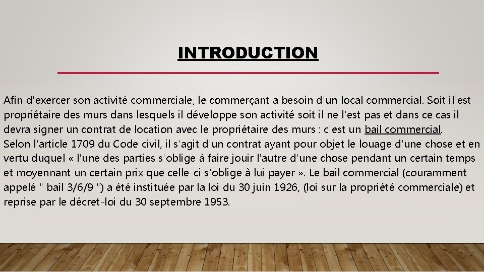 INTRODUCTION Afin d'exercer son activité commerciale, le commerçant a besoin d'un local commercial. Soit