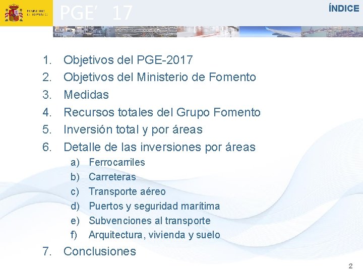 PGE’ 17 1. 2. 3. 4. 5. 6. ÍNDICE Objetivos del PGE-2017 Objetivos del