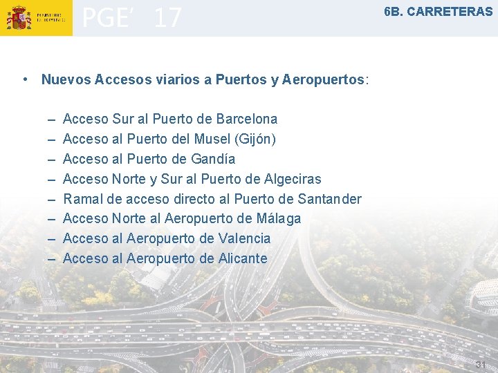 PGE’ 17 6 B. CARRETERAS • Nuevos Accesos viarios a Puertos y Aeropuertos: –