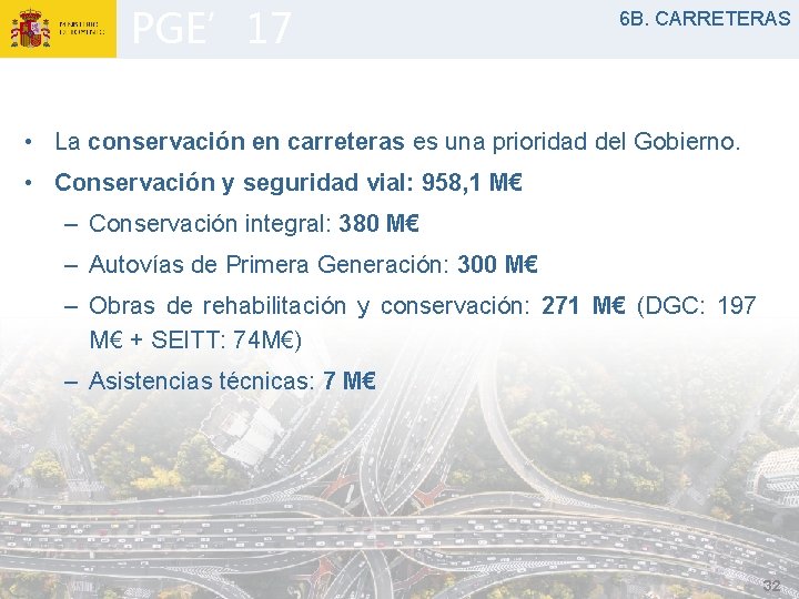 PGE’ 17 6 B. CARRETERAS • La conservación en carreteras es una prioridad del