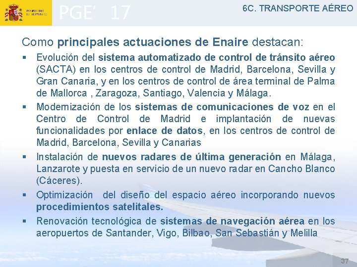 PGE’ 17 6 C. TRANSPORTE AÉREO Como principales actuaciones de Enaire destacan: § Evolución