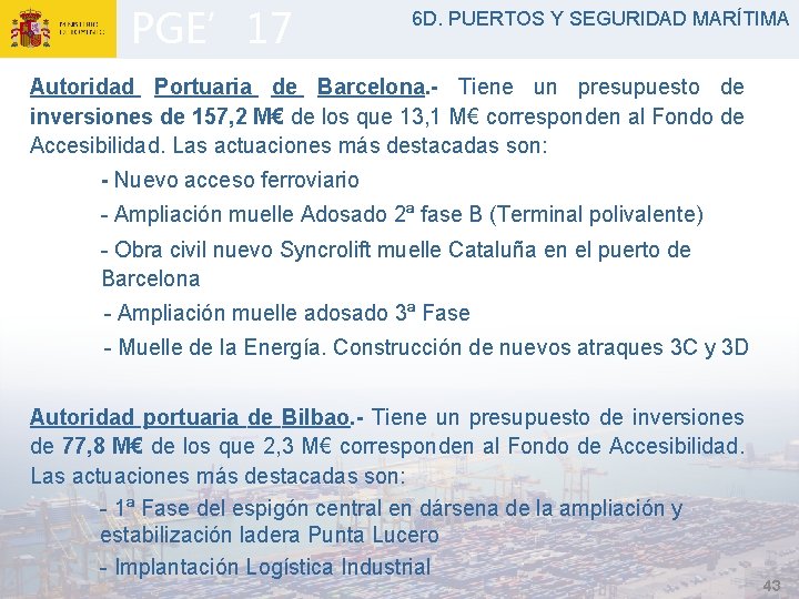 PGE’ 17 6 D. PUERTOS Y SEGURIDAD MARÍTIMA Autoridad Portuaria de Barcelona. - Tiene