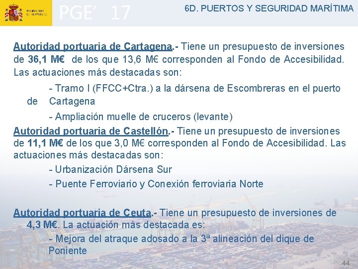 PGE’ 17 6 D. PUERTOS Y SEGURIDAD MARÍTIMA Autoridad portuaria de Cartagena. - Tiene