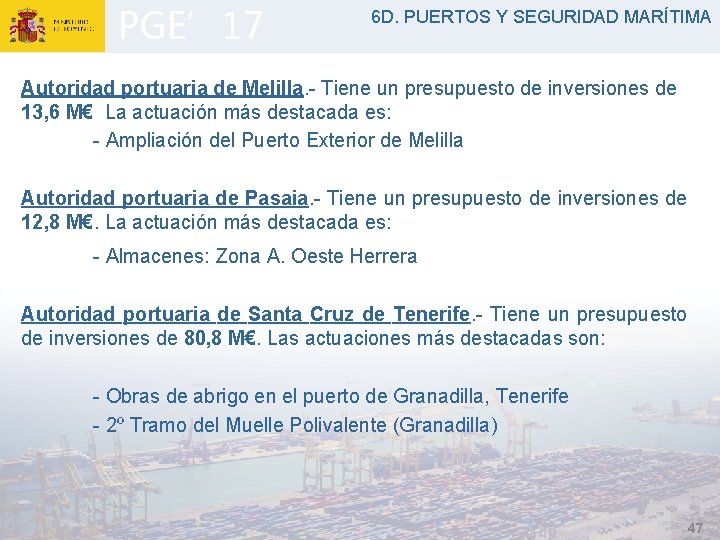 PGE’ 17 6 D. PUERTOS Y SEGURIDAD MARÍTIMA Autoridad portuaria de Melilla. - Tiene