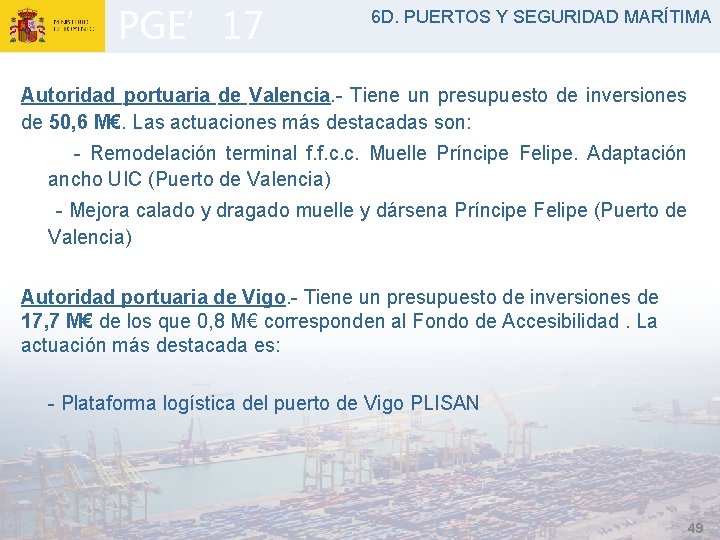 PGE’ 17 6 D. PUERTOS Y SEGURIDAD MARÍTIMA Autoridad portuaria de Valencia. - Tiene