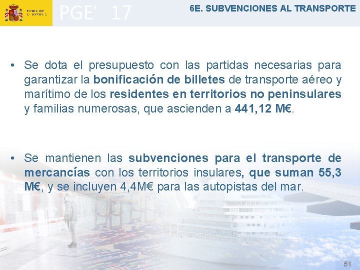 PGE’ 17 6 E. SUBVENCIONES AL TRANSPORTE • Se dota el presupuesto con las