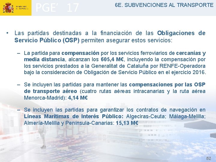 PGE’ 17 6 E. SUBVENCIONES AL TRANSPORTE • Las partidas destinadas a la financiación