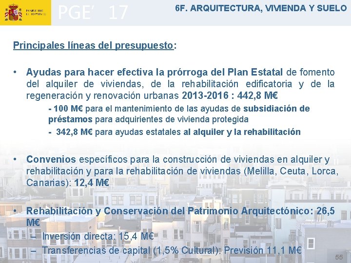 PGE’ 17 6 F. ARQUITECTURA, VIVIENDA Y SUELO Principales líneas del presupuesto: • Ayudas